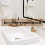 Budgeting Your Bathroom Remodeling Cost: Understanding the Costs